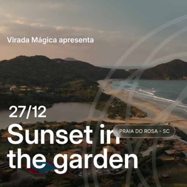 Virada Mágica Sunset in the Garden