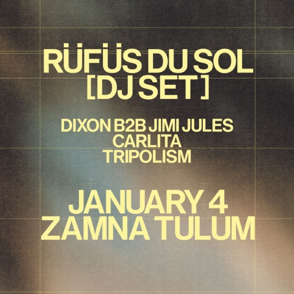 Zamna Tulum Rufus Du Sol